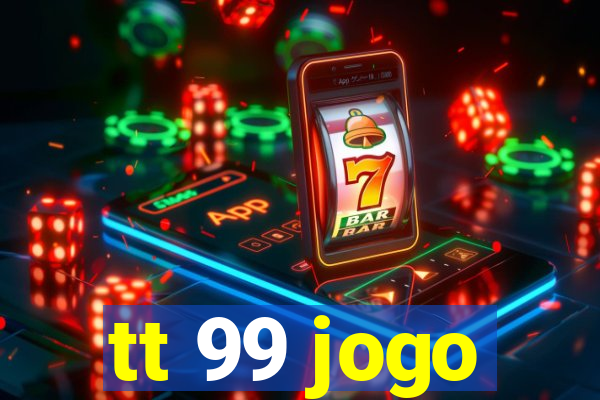 tt 99 jogo